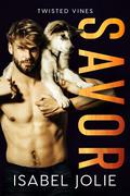 Savor (Twisted Vines #1) by Isabel Jolie