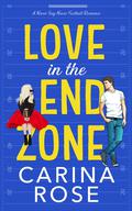 Love in the End Zone (Never Say Never #1) by Carina Rose