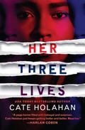 Her Three Lives by Cate Holahan