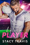 He's a Player (San Francisco Strikers #2) by Stacy Travis