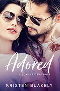 Adored: A Love Letters Novel (Love Letters #1) by Kristen Blakely