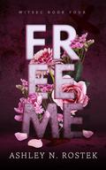 Free Me (WITSEC #4) by Ashley N. Rostek