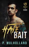Hate Bait (Kings of Cade #1) by P. Mulholland