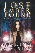 Lost Ember Found (Anchor for the Changed #1) by Aisling Cousins