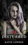 Disturbed (Hawthorn Academy #3) by Katie Lowrie