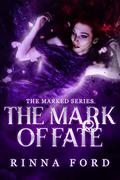 The Mark of Fate (The Marked #3) by Rinna Ford