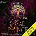 Enchanting the Dryad Prince (Kingdoms of Lore #4) by Alisha Klapheke