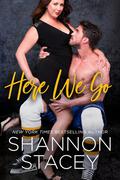 Here We Go (Burke Siblings #1) by Shannon Stacey