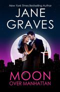 Moon Over Manhattan (Moon #2) by Jane Graves