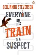 Everyone On This Train Is A Suspect (Ernest Cunningham #2) by Benjamin Stevenson