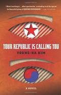 Your Republic Is Calling You by Kim Young-ha