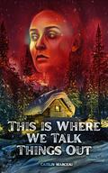 This is Where We Talk Things Out by Caitlin Marceau