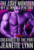 The LOVE Monster: My Alien Valentine by Jeanette Lynn