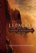 The J. I. Packer Classic Collection: Daily Readings for Your Spiritual Journey by J.I. Packer