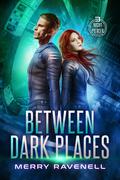 Between Dark Places (NightPiercer #3) by Merry Ravenell