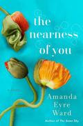 The Nearness of You by Amanda Eyre Ward