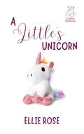 A Little's Unicorn: A Stuffie Hospital Romance by Ellie Rose