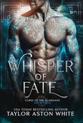Whisper of Fate (Curse of the Guardians #3) by Taylor Aston White