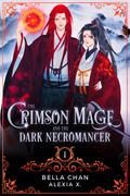 The Crimson Mage and the Dark Necromancer by Alexia Praks