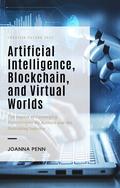 Artificial Intelligence, Blockchain, and Virtual Worlds: The Impact of Converging Technologies On Authors and the Publishing Industry by Joanna Penn