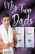 My Two Dads (Incest Anonymous #5) by T.M. Chris