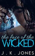 The Face of the Wicked by J.K. Jones