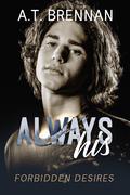 Always His (Forbidden Desires #1) by A.T. Brennan