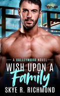 Wish Upon a Family (Valleywood #9) by Skye R. Richmond