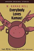 Everybody Loves Kamau! (The Real Thing #3) by W. Kamau Bell