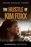 The Hustle of Kim Foxx (Southside #5) by Steve Bogira