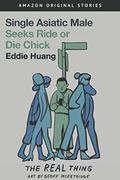 Single Asiatic Male Seeks Ride or Die Chick (The Real Thing #5) by Eddie Huang