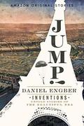 Jump! (Inventions: Untold Stories of the Beautiful Era #2) by Daniel Engber