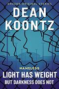 Light Has Weight, but Darkness Does Not by Dean Koontz