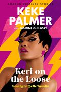 Keri on the Loose (Southern Belle Insults #4) by Keke Palmer
