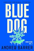 Blue Dog (Youngblood Trilogy #2) by Andrew Barrer