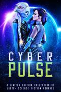 Cyber Pulse: A Limited Edition Collection of LGBTQ+ Science Fiction Romance by Tiegan Clyne