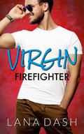 Virgin Firefighter by Lana Dash