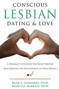 Conscious Lesbian Dating & Love: A Roadmap to Finding the Right Partner and Creating the Relationship of Your Dreams by Maxwell Pearl