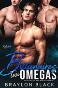 The Billionaire's Two Omegas by Braylon Black