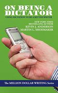 On Being a Dictator: Using Dictation to Be a Better Writer by Martin L. Shoemaker