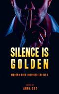Silence Is Golden: Modern Kink-Inspired Erotica by Janine Ashbless