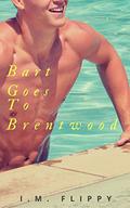 Bart Goes to Brentwood (The Robbie Day Duology #1) by I.M. Flippy