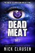 Dead Meat: Day 7 (Dead Meat #7) by Nick Clausen