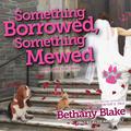 Something Borrowed, Something Mewed by Bethany Blake, Elise Arsenault