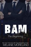 BAM: The Beginning by Melanie Moreland