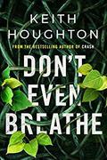 Don't Even Breathe (Maggie Novak #1) by Keith Houghton