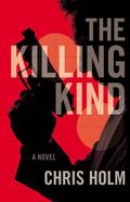 The Killing Kind (Michael Hendricks #1) by Chris Holm