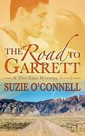 The Road to Garrett (Two-Lane Wyoming #1) by Suzie O'Connell
