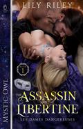 The Assassin and the Libertine (Les Dames Dangereuses #1) by Lily Riley