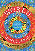 The World: A Family History of Humanity by Simon Sebag Montefiore